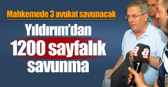 Yıldırım'dan 1200 sayfalık savunma