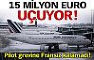 15 milyon Euro uçuyor!