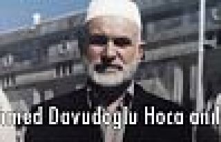  Ahmed Davudoğlu Hoca anıldı.