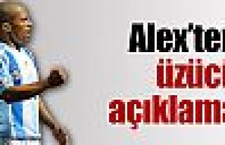 Alex'ten üzen açıklama !