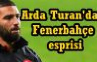 Arda Turan'dan 'Fenerbahçe' İtirafı!