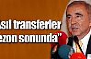 Asıl transferler sezon sonunda