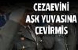 Askeri cezaevini aşk yuvasına çevirmiş