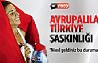 Avrupalıların Türkiye şaşkınlığı