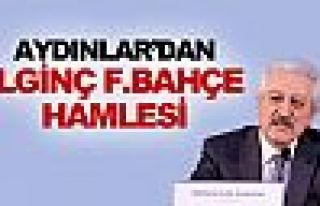 Aydınlar'dan ilginç F.Bahçe hamlesi