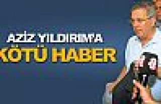 Aziz Yıldırım'a kötü haber