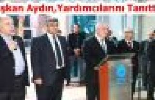 Başkan Aydın,Yardımcılarını Tanıttı…