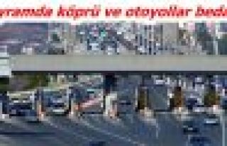 Bayramda köprü ve otoyollar bedava