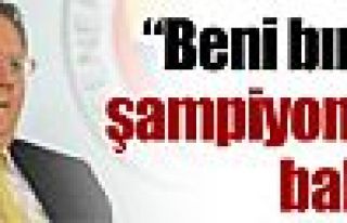 ''Beni bırakın şampiyonluğa bakın''