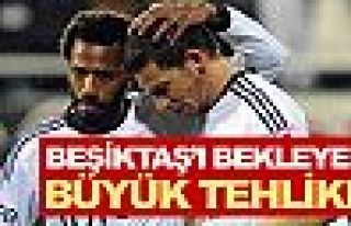 Beşiktaş'ı bekleyen tehlike!