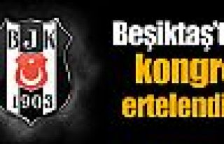 Beşiktaş'ta kongre ertelendi !