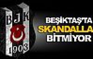 Beşiktaş'ta skandallar bitmiyor!