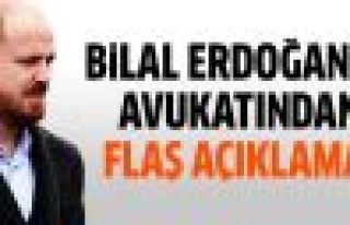 Bilal Erdoğan'ın avukatından flaş açıklama