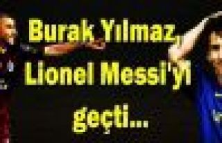 Burak Yılmaz Messi'yi geçti