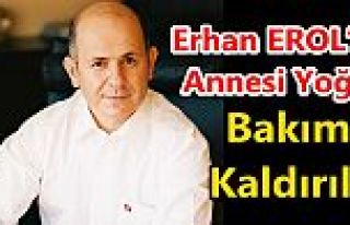 Dr.Erhan EROL’un Annesi Yoğun Bakımda