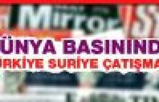 Dünya Basınında Türkiye Suriye Çatışması