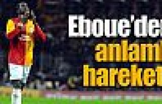 Eboue’den anlamlı hareket !