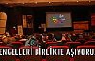 “ENGELLERİ BİRLİKTE AŞIYORUZ“