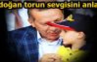 Erdoğan torun sevgisini anlattı