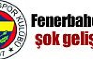 Fenerbahçe'de şok gelişme !