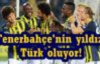 Fenerbahçe'nin yıldızı Türk oluyor!