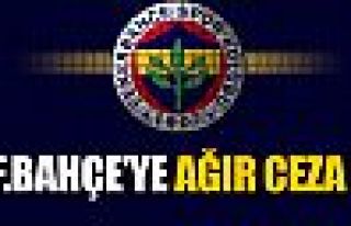 Fenerbahçe'ye ağır ceza !