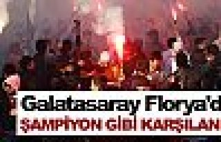 Florya'da şampiyon gibi karşılandı!