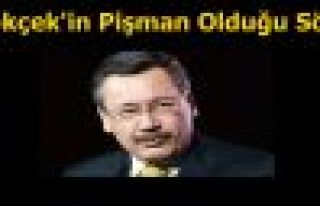 Gökçek'in Pişman Olduğu Söz!