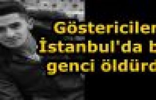 Göstericiler İstanbul'da bir genci öldürdü