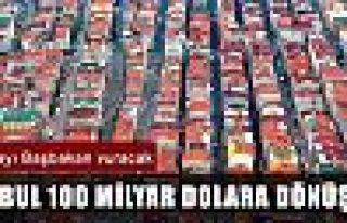 İstanbul 100 milyar dolara dönüşecek!