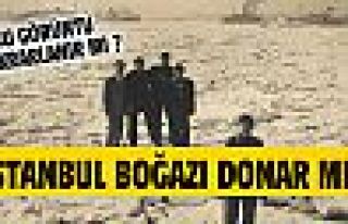 İstanbul Boğazı donar mı ?