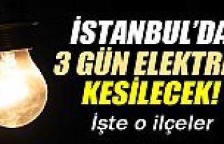 İstanbul'da 3 günlük elektrik kesintisi