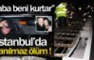 İstanbul'da inanılmaz ölüm!