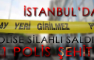 İstanbul'da polise saldırı 1 şehit