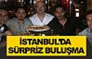 İstanbul'da sürpriz buluşma!