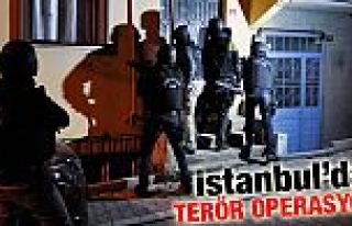 İstanbul'da terör operasyonu