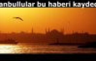 İstanbullular bu haberi kaydedin