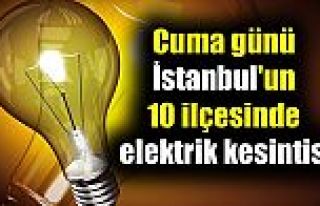 İstanbul'un 10 ilçesinde elektrik kesintisi