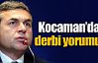 Kocaman'dan derbi yorumu !