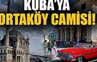 Küba'ya Ortaköy Camisi