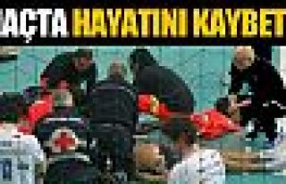 Maç sırasında hayatını kaybetti