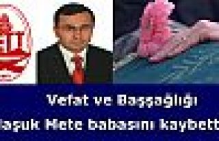 Maşuk Mete babasını kaybetti.