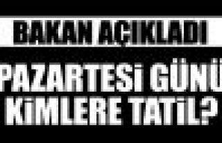 Pazartesi günü kimlere tatil?