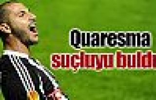 Quaresma suçluyu buldu !