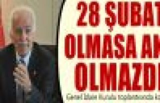 Saadet Partisi lideri Kamalak: 28 Şubat olmasa AKP...