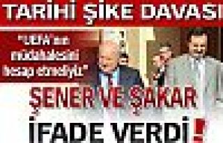 Şener ve Şakar ifade verdi!