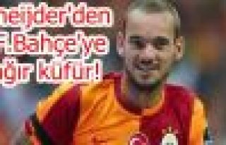 Sneijder'den F.Bahçe'ye ağır küfür!