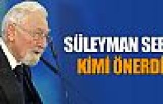 Süleyman Seba kimi önerdi ?