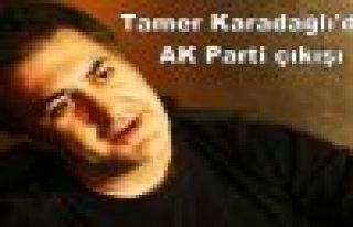 Tamer Karadağlı'dan AK Parti çıkışı