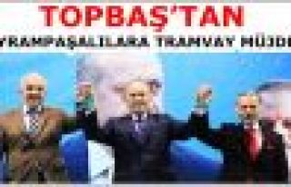 TOPBAŞ’TAN BAYRAMPAŞALILARA TRAMVAY MÜJDESİ